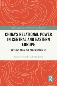 China’s Relational Power in Central and Eastern Europe: Lessons from the Czech Republic